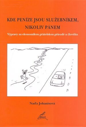 Kde peníze jsou služebníkem, nikoliv pánem.