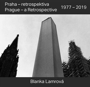 Praha - retrospektiva/Prague - a Retrospective 1977 - 2019
