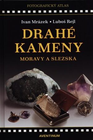 Drahé kameny Moravy a Slezska