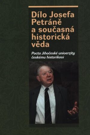 Dílo Josefa Petráně a současná historická věda