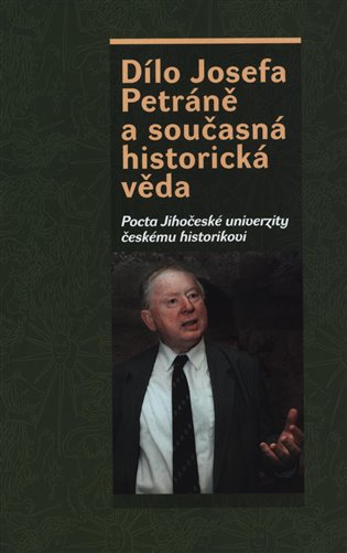 Dílo Josefa Petráně a současná historická věda