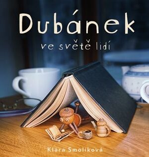 Dubánek ve světě lidí