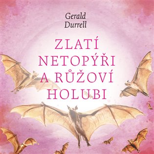 Zlatí netopýři a růžoví holubi