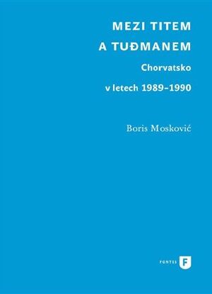 Mezi Titem a Tudjmanem