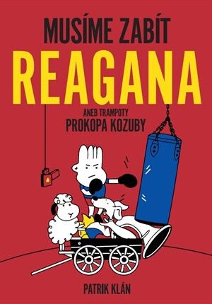 Musíme zabít Reagana