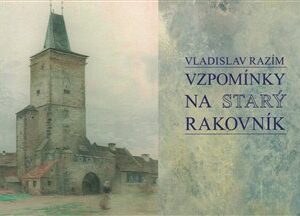 Vzpomínky na Starý Rakovník