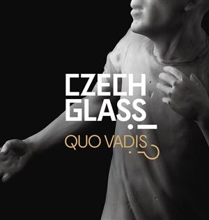 Czech Glass, Quo Vadis?!