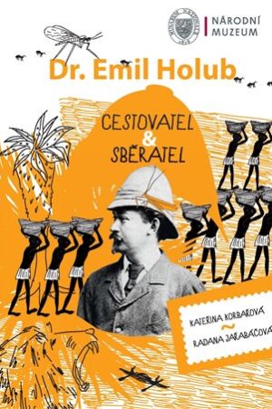 Emil Holub - cestovatel & sběratel