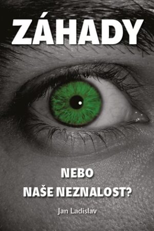 Záhady, nebo naše neznalost?