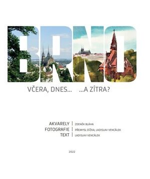 Brno včera, dnes...a zítra