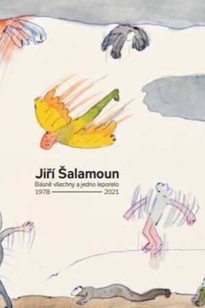 Jiří Šalamoun / Básně všechny a jedno leporelo / 1978-2021