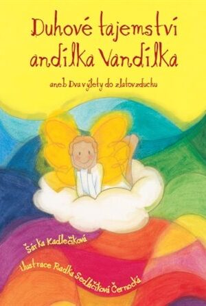 Duhové tajemství andílka Vandílka
