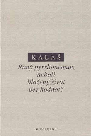 Raný pyrrhonismus aneb blažený život bez hodnot?