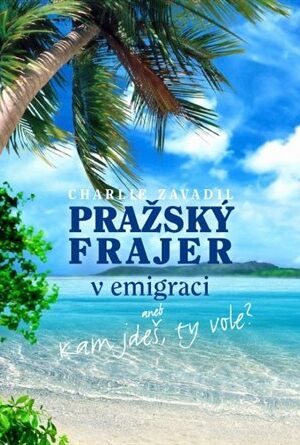 Pražský frajer v emigraci