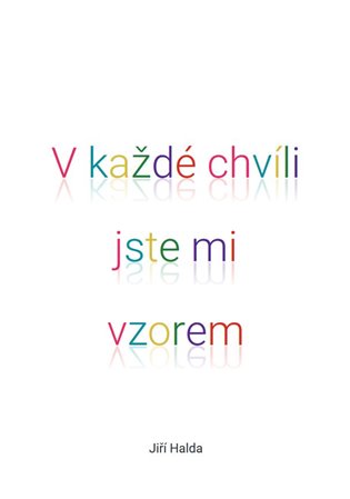 V každé chvíli jste mi vzorem