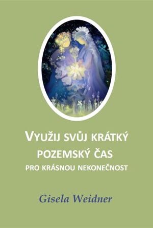Využij svůj krátký pozemský čas pro krásnou nekonečnost