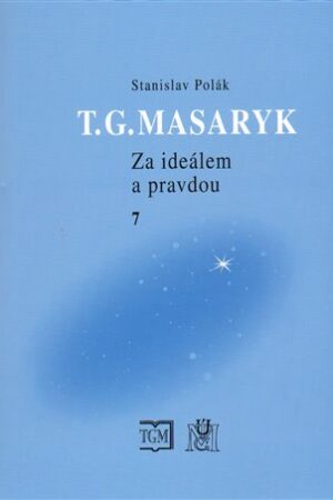 T.G.Masaryk Za ideálem a pravdou 7