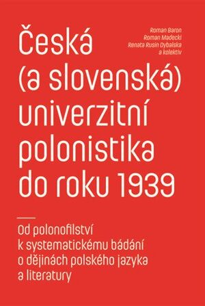Česká (a slovenská) univerzitní polonistika do roku 1939