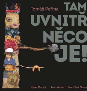 Tam uvnitř něco je!