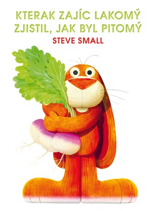 Kterak zajíc lakomý zjistil, jak byl pitomý