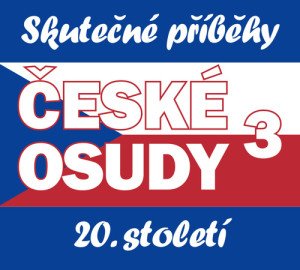 České osudy 3 - Skutečné příběhy 20. století - 5 CDmp3
