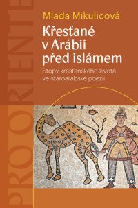 Křesťané v Arábii před islámem - Stopy křesťanského života ve staroarabské poezii