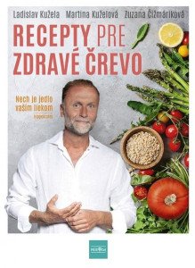Recepty pre zdravé črevo - Nech je jedlo vaším liekom (slovensky)