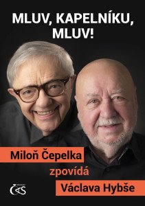 Mluv, kapelníku, mluv! - Miloň Čepelka zpovídá Václava Hybše