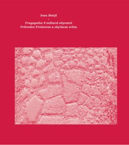 Fragopolis: 8 miliard obyvatel - Průvodce Prešovem a zbytkem světa