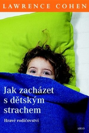 JAK ZACHÁZET S DĚTSKÝM STRACHEM-HRAVÉ RODIČOVSTVÍ