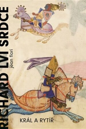 RICHARD LVÍ SRDCE - KRÁL A RYTÍŘ