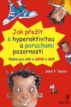 Jak přežít s hyperaktivitou a poruchami pozornosti