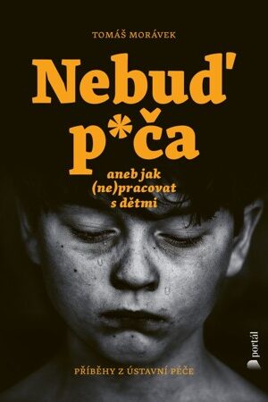 Nebuď p*ča aneb jak (ne)pracovat s dětmi
