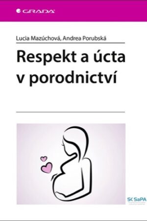 RESPEKT A ÚCTA V PORODNICTVÍ