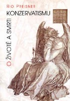 O ŽIVOTĚ A SMRTI KONZERVATISMU