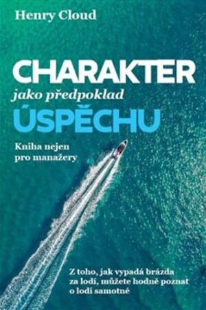 CHARAKTER JAKO PŘEDPOKLAD ÚSPĚCHU