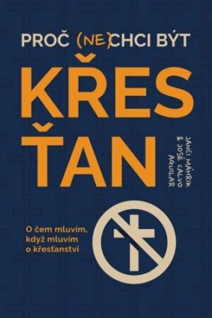 PROČ (NE)CHCI BÝT KŘESŤAN