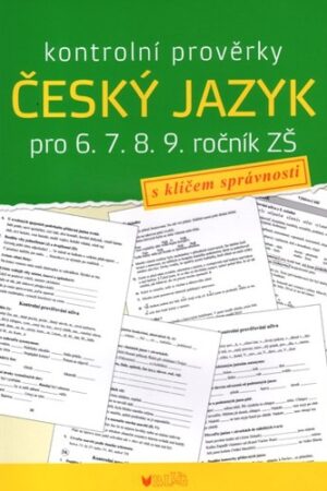 ČESKÝ JAZYK-KONTROLNÍ PROVĚRKY PRO 6.7.8.9.ROČNÍK ZŠ+KLÍČ