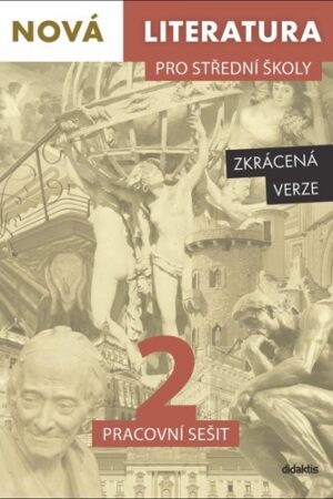 NOVÁ LITERATURA PRO SŠ 2 PRACOVNÍ SEŠIT-ZKRÁCENÁ VERZE