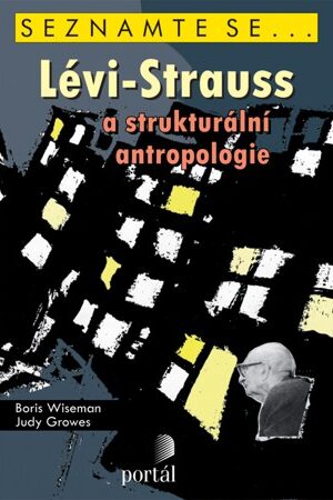 Lévi-Strauss a strukturální antropologie