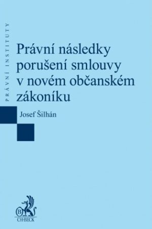 PRÁVNÍ NÁSLEDKY PORUŠENÍ SMLOUVY V NOVÉM OBČANSKÉM ZÁKONÍKU