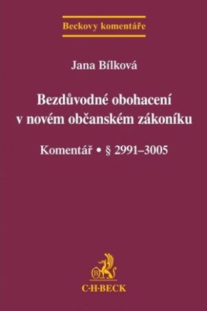 BEZDŮVODNÉ OBOHACENÍ V NOVÉM OBČANSKÉM ZÁKONÍKU - KOMENTÁŘ
