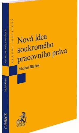 NOVÁ IDEA SOUKROMÉHO PRACOVNÍHO PRÁVA