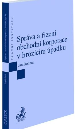SPRÁVA A ŘÍZENÍ OBCHODNÍ KORPORACE V HROZÍCÍM ÚPADKU