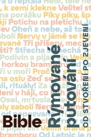 BIBLE RÝMOVANÉ PUTOVÁNÍ - OD STVOŘENÍ PO ZJEVENÍ