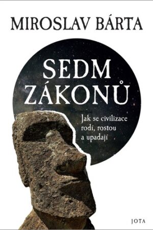 SEDM ZÁKONŮ - JAK SE CIVILIZACE RODÍ, ROSTOU A UPADAJÍ