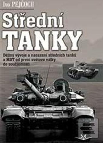 STŘEDNÍ TANKY - DĚJINY VÝVOJE A NASAZENÍ STŘEDNÍCH TANKŮ