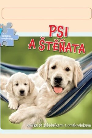 PSI A ŠTĚŇATA - KNÍŽKA SE SKLÁDAČKAMI, OMALOVÁNKAMI A PAST.