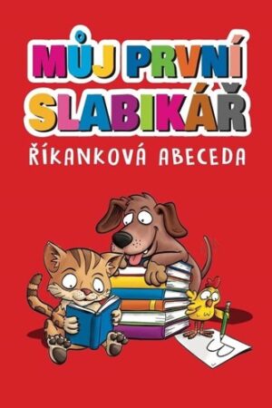 MŮJ PRVNÍ SLABIKÁŘ - ŘÍKANKOVÁ ABECEDA