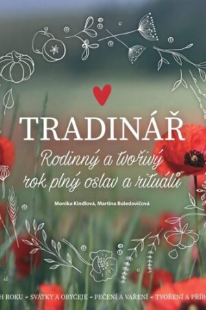 TRADINÁŘ-RODINNÝ A TVOŘIVÝ ROK PLNÝ OSLAV A RITUÁLŮ